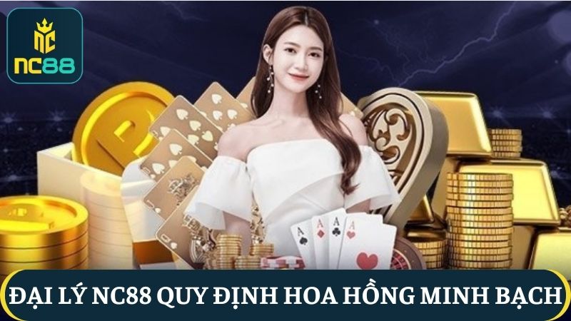 Chính sách hoa hồng đại lý NC88