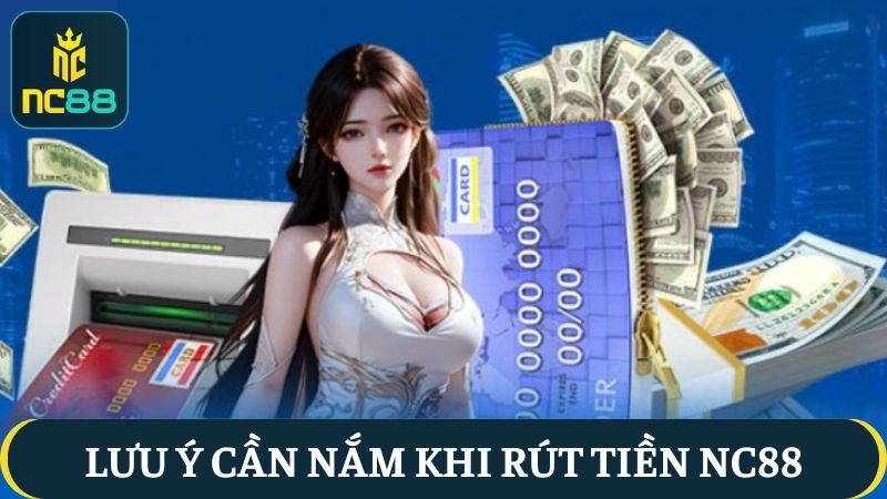 lưu ý rút tiền NC88