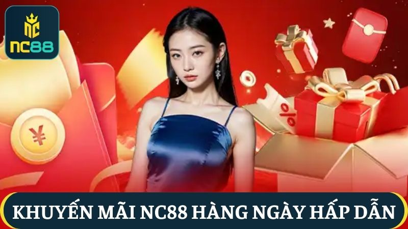 Khuyến mãi NC88 Hàng ngày
