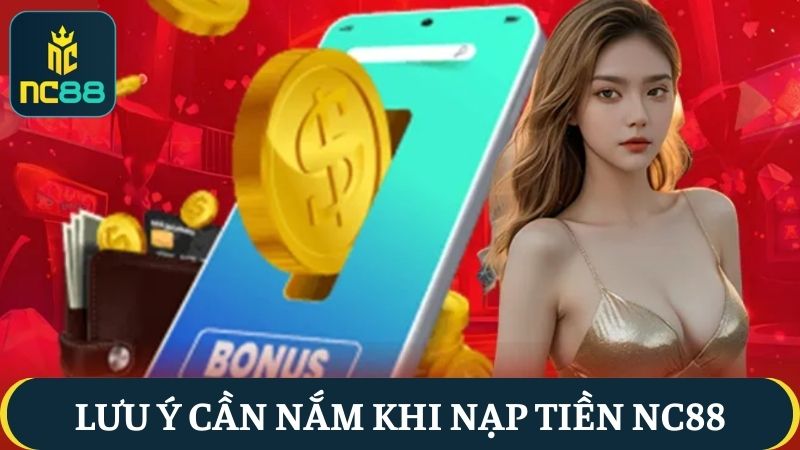 lưu ý nạp tiền NC88