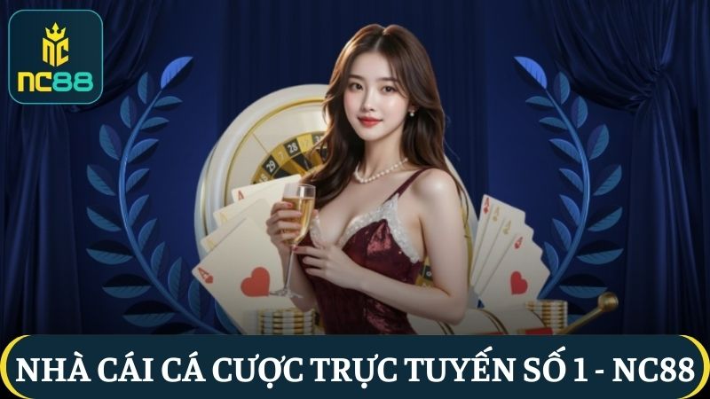 NC88 là nhà cái cá cược trực tuyến uy tín hàng đầu