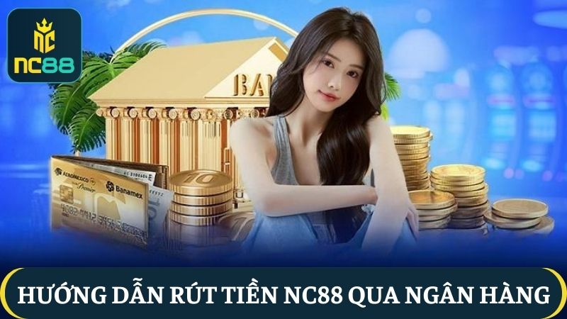 Quy trình rút tiền NC88