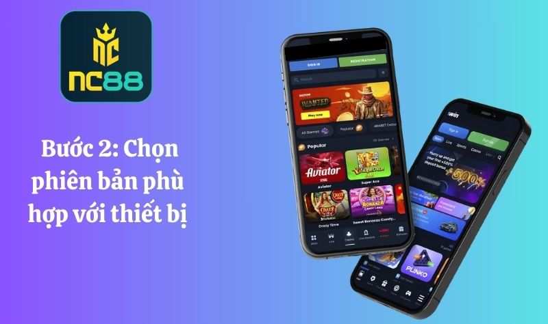 Chọn phiên bản phù hợp với thiết bị