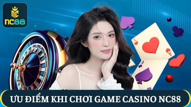 Ưu điểm Casino NC88